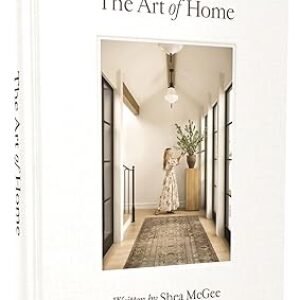 The Art of Home: A Designer Guide to Creating an Elevated Yet Approachable Home Hardcover – September 12, 2023