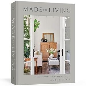 Made for Living: Collected Interiors for All Sorts of Styles Hardcover – October 27, 2020