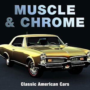 Muscle & Chrome: Classic American Cars Hardcover – August 1, 2018