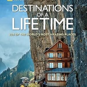 Destinations of a Lifetime: 225 of the World’s Most Amazing Places Hardcover – Illustrated, October 27, 2015